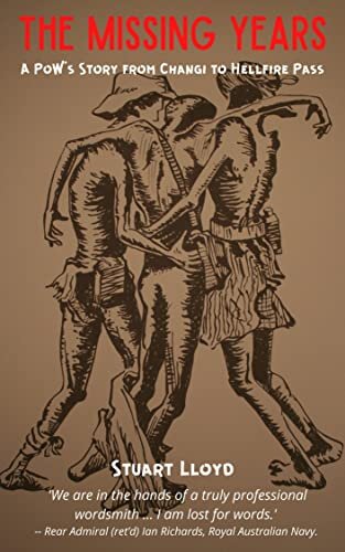﻿سال های گمشده: یک داستان POW از Changi to Hellfire Pass: نسخه 80 سالگرد (به روز شده 2021)