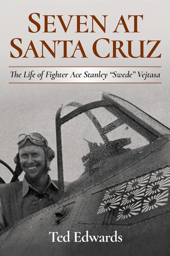 ﻿Seven at Santa Cruz: The Life of Fighter Ace Stanley 