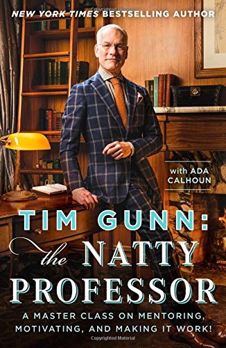 ﻿Tim Gunn: The Natty Professor: یک کلاس کارشناسی ارشد در مورد مربیگری، ایجاد انگیزه و انجام آن!