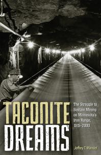 ﻿Taconite Dreams: تلاش برای حفظ معدن در محدوده آهن مینه سوتا ، 2000-2000