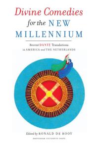 ﻿کمدی های الهی برای هزاره جدید: ترجمه های اخیر دانته در آمریکا و هلند
