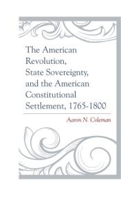 ﻿انقلاب آمریکا، حاکمیت ایالت و حل و فصل قانون اساسی آمریکا، 1765-1800