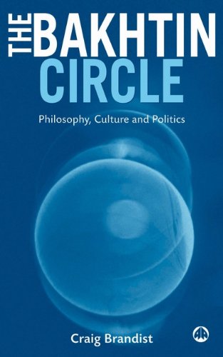 The Bakhtin Circle: Philosophy, Culture and Politics