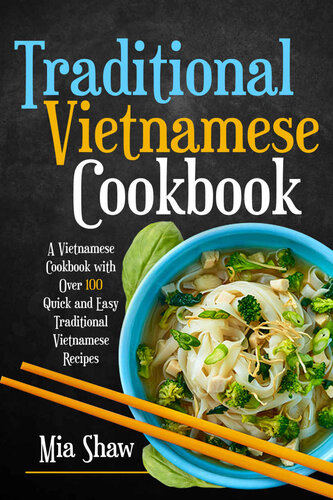 ﻿کتاب آشپزی سنتی ویتنامی: یک کتاب آشپزی ویتنامی با بیش از 100 دستور پخت سریع و آسان سنتی ویتنامی