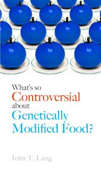 ﻿چه چیزی در مورد غذای اصلاح شده ژنتیکی بحث برانگیز است؟