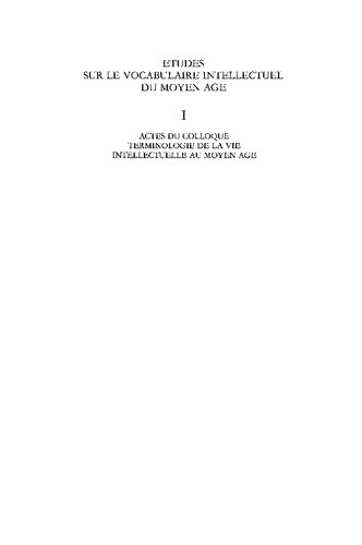 ﻿Actes du colloque Terminologie de la vie intellectuelle au moyen âge: Leyde/La Haye 20-21 سپتامبر 1985