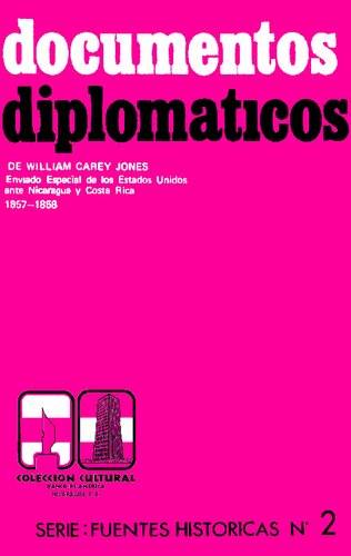 ﻿اسناد دیپلماتیک ویلیام کری جونز، فرستاده ویژه ایالات متحده در نیکاراگوئه و کاستاریکا 1857-1858