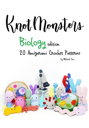﻿Knotmonsters: Biology Edition: 20 الگوی قلاب دوزی Amigurumi