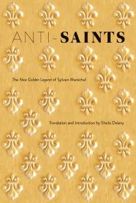 ﻿Anti-Saints: The New Golden Legend of Sylvain Maréchal