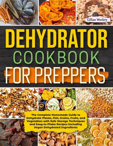 ﻿کتاب آشپزی Dehydrator For Preppers: The Complete Guide Homemade to Dehydrate Meats, Fish, غلات، میوه ها و سبزیجات با تکنیک های نگهداری ایمن ... از جمله مواد وگان کم آب