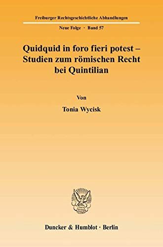 ﻿Quidquid in Foro Fieri Potest: مطالعاتی درباره حقوق روم تحت کوئینتیلیان