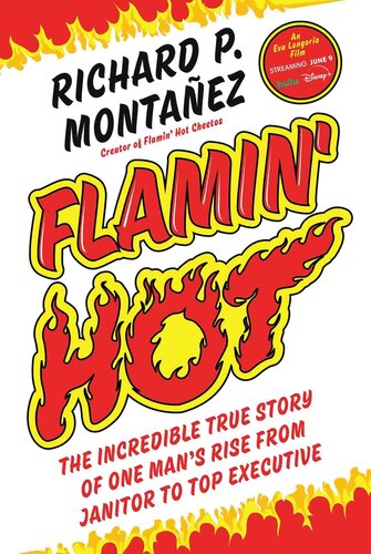 ﻿Flamin' Hot: The Incredible True Story of One Man's Rise From Series to Top Executive