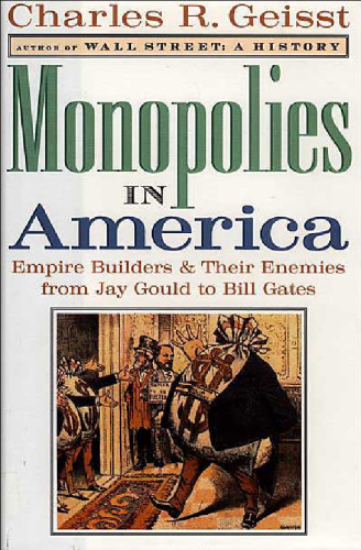 انحصارها در آمریکا: سازندگان امپراتوری و دشمنان آنها از جی گولد گرفته تا بیل گیتس