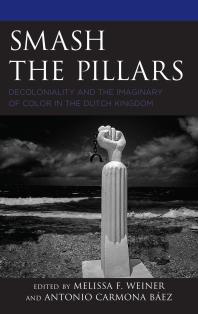 ﻿Smash the Pillars: Decoloniality and Imaginary of Color در پادشاهی هلند