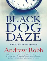 ﻿Black Dog Daze: زندگی عمومی، شیاطین خصوصی