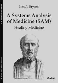 ﻿A Systems Analysis of Medicine (SAM): Healing Medicine