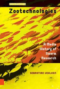 ﻿Zootechnologies: A Media History of Swarm Research