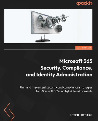 ﻿Microsoft 365 Security, Compliance, and Identity Administration: برنامه ریزی و اجرای استراتژی های امنیتی و انطباق [True PDF] [Team-IRA]