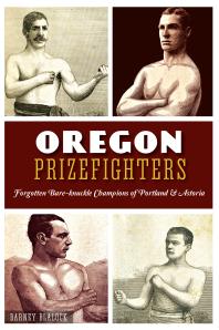 ﻿Oregon Prizefighters: قهرمانان فراموش شده بی بند انگشت پورتلند