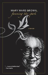 ﻿Fanning the Spark: A Memoir