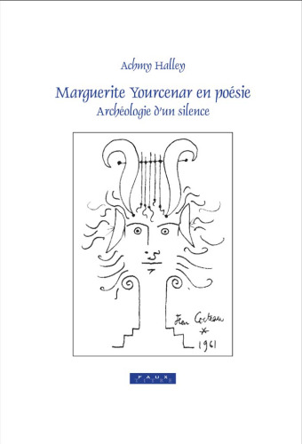 ﻿Marguerite Yourcenar en Poésie. Archéologie d’un Silence
