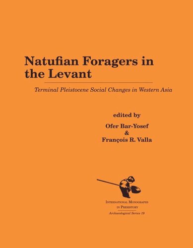 ﻿Natufian Foragers in the Levant: Terminal Pleistocene Social Changes in the Western Asia