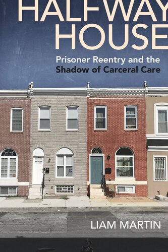 ﻿Halfway House: Prisoner Reentry and Shadow of Carceral Care