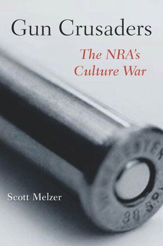 ﻿Gun Crusaders: The NRA’s Culture War
