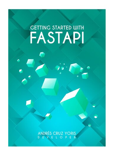 ﻿شروع کار با FastApi: در اینجا نقشه راه خود را در توسعه برنامه های کاربردی وب در پایتون با FastApi ادامه دهید.