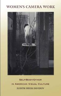 ﻿کار دوربین زنان: خود/بدن/دیگری در فرهنگ بصری آمریکا