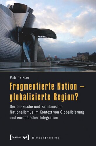 ﻿ملت تکه تکه شده - منطقه جهانی شده؟: ناسیونالیسم باسک و کاتالان در زمینه جهانی شدن و ادغام اروپایی