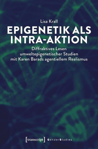 ﻿اپی ژنتیک به عنوان درون کنش: مطالعه انحرافی مطالعات اپی ژنتیک محیطی با رئالیسم عاملی کارن باراد