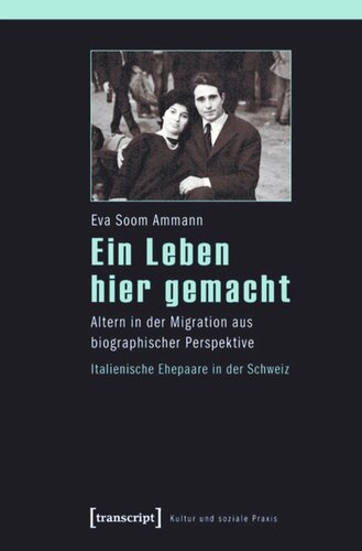 ﻿زندگی ساخته شده در اینجا: پیری در مهاجرت از دیدگاه بیوگرافی - زوج های ایتالیایی در سوئیس