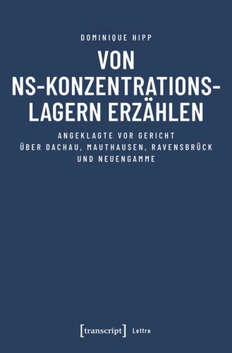 ﻿گفتن درباره اردوگاه های کار اجباری نازی ها: متهمان در دادگاه درباره داخائو، ماوتهاوزن، راونسبروک و نوئنگام