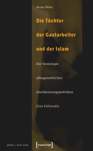 ﻿دختران کارگران مهمان و اسلام: در مورد جامعه شناسی سیاست شناخت روزمره. مطالعه موردی