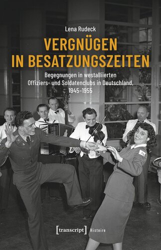 ﻿لذت در زمان اشغال: برخورد در کلوپ افسران و سربازان متفقین غربی در آلمان، 1945-1955