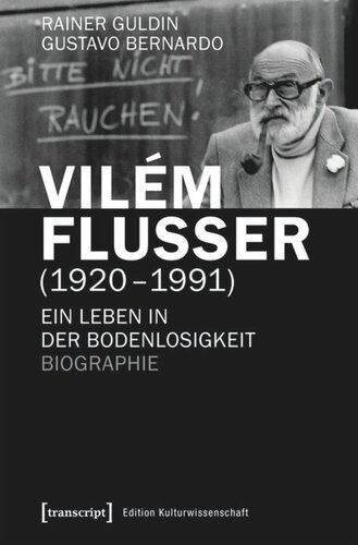 ﻿Vilém Flusser (1920-1991): زندگی در بی انتها. زندگینامه