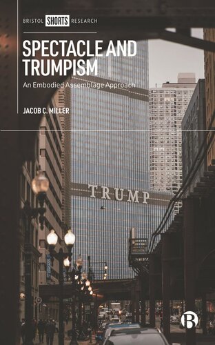 ﻿Spectacle and Trumpism: An Embodied Assemblage Approach