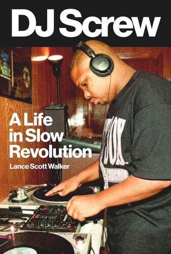 ﻿DJ Screw: A Life in Slow Revolution
