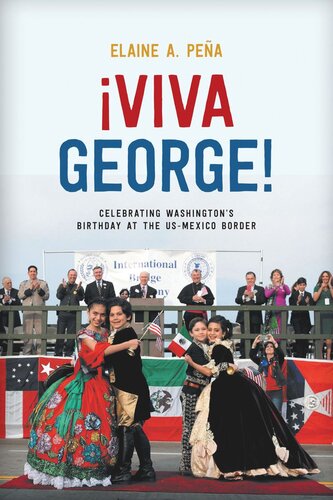 ﻿Viva George!: جشن تولد واشنگتن در مرز ایالات متحده و مکزیک