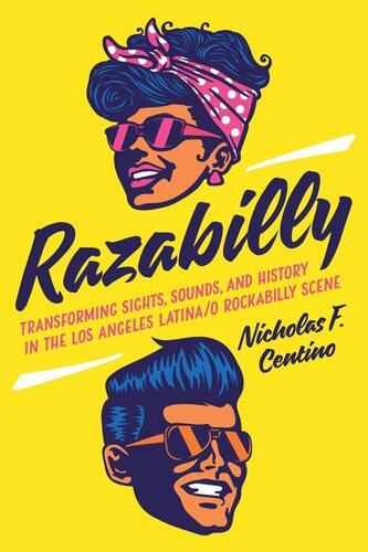 ﻿Razabilly: Transforming Sights, Sounds, and History in Los Angeles Latina/o Rockabilly Scene