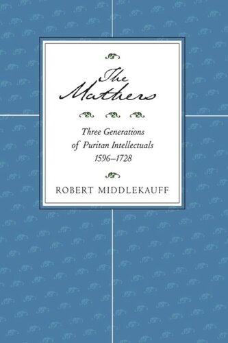 ﻿The Mathers: Three Generations of Puritan Intellectuals، 1596-1728