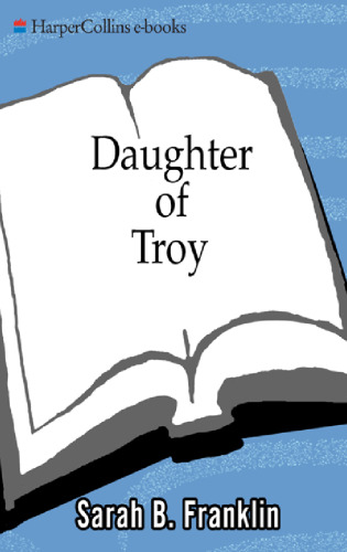 ﻿دختر تروی: حماسه ای باشکوه از شجاعت، خیانت، فداکاری و سرنوشت