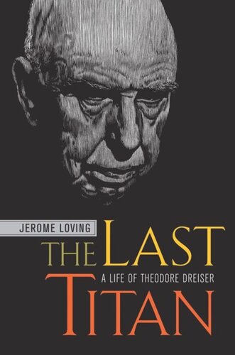 ﻿The Last Titan: A Life of Theodore Dreiser