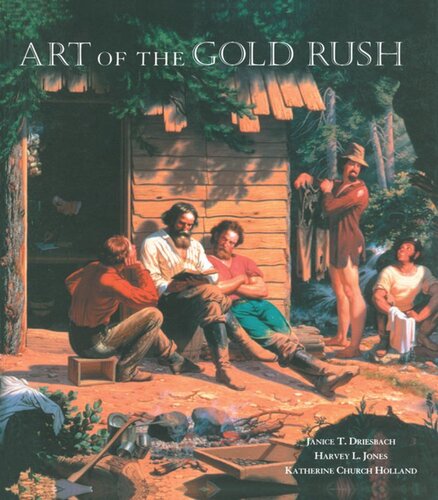 ﻿Art of the Gold Rush: (منتشر شده با همکاری موزه اوکلند کالیفرنیا و موزه هنر کراکر، ساکرامنتو)