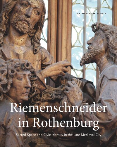﻿Riemenschneider در Rothenburg: Sacred Space and Civic Identity in the Late Medieval City