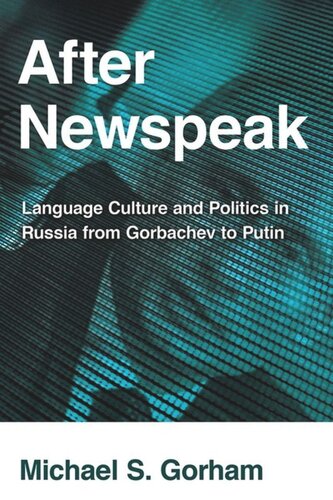 ﻿After Newspeak: فرهنگ زبان و سیاست در روسیه از گورباچف ​​تا پوتین