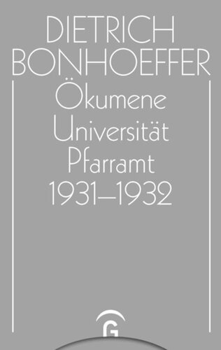 ﻿آثار دیتریش بونهوفر: جلد 11 Ecumenism, University, Parish Office 1931-1932