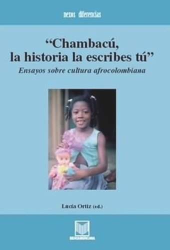 ﻿Chambacú، شما تاریخ می نویسید: مقالاتی در مورد فرهنگ آفریقایی-کلمبیایی
