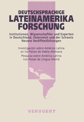 ﻿Deutschsprachige Lateinamerikaforschung: Institutionen, Wissenschaftler und Experten in Deutschland, Österreich und der Schweiz: neuere Vero?ffentlichungen